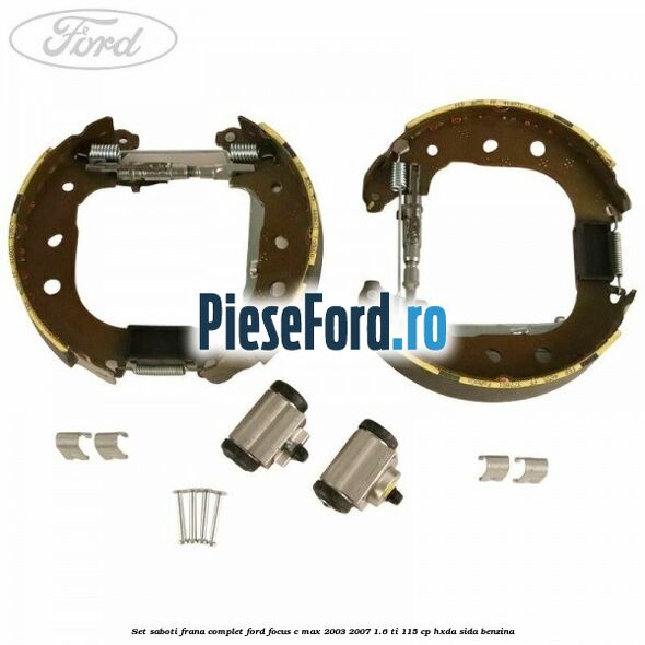 Set saboti frana complet Ford Focus C-Max 2003-2007 1.6 Ti 115 cp Set saboti frana complet Ford Focus C-Max 2003-2007 1.6 Ti 115 cp HXDA, SIDA benzina