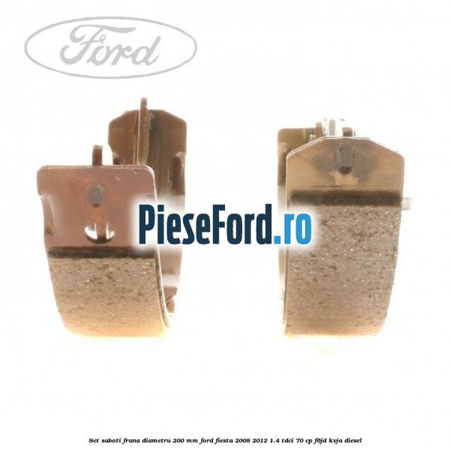 Set saboti frana diametru 200 mm Ford Fiesta 2008-2012 1.4 TDCi 70 cp F6JD, KVJA diesel