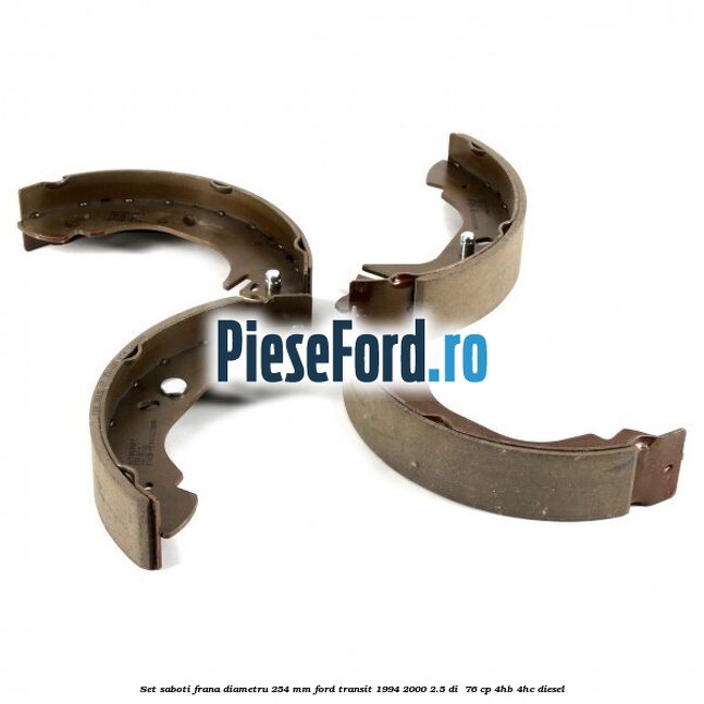 Set saboti frana diametru 254 mm Ford Transit 1994-2000 2.5 DI  76 cp 4HB, 4HC diesel