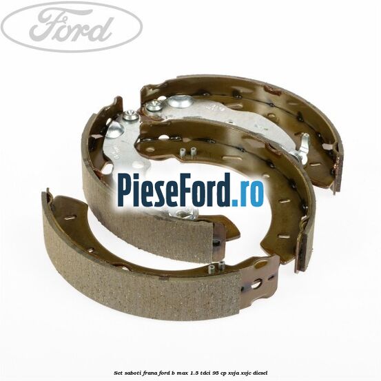 Set saboti frana Ford B-Max 1.5 TDCi 95 cp XVJA, XVJC diesel