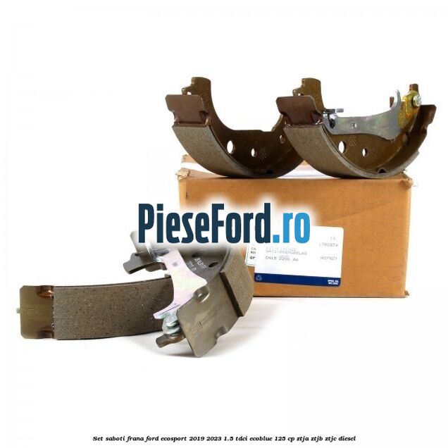 Set saboti frana Ford EcoSport 2019-2023 1.5 TDCi EcoBlue 125 cp ZTJA, ZTJB, ZTJC diesel