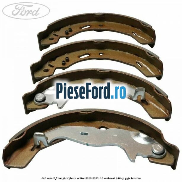 Set saboti frana Ford Fiesta Active 2018-2023 1.0 EcoBoost 140 cp YYJE benzina