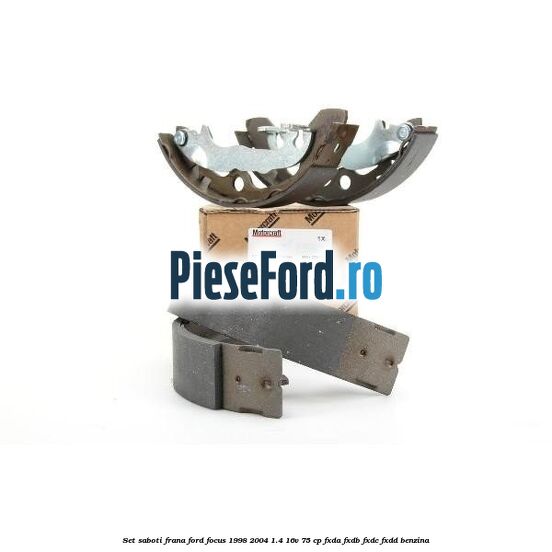 Set saboti frana Ford Focus 1998-2004 1.4 16V 75 cp FXDA, FXDB, FXDC, FXDD benzina