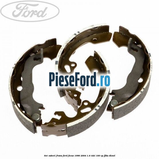 Set saboti frana Ford Focus 1998-2004 1.8 TDCi 100 cp FFDA diesel