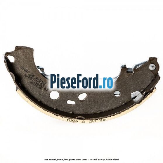 Set saboti frana Ford Focus 2008-2011 1.8 TDCi 115 cp Set saboti frana Ford Focus 2008-2011 1.8 TDCi 115 cp KKDA diesel