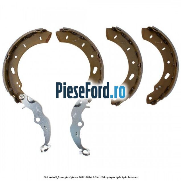 Set saboti frana Ford Focus 2011-2014 1.6 Ti 105 cp Set saboti frana Ford Focus 2011-2014 1.6 Ti 105 cp IQDA, IQDB, IQDC benzina