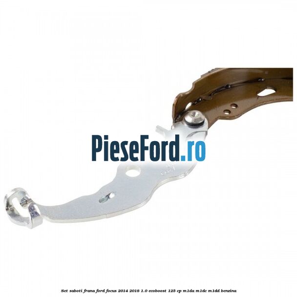 Set saboti frana Ford Focus 2014-2018 1.0 EcoBoost 125 cp M1DA, M1DC, M1DD benzina