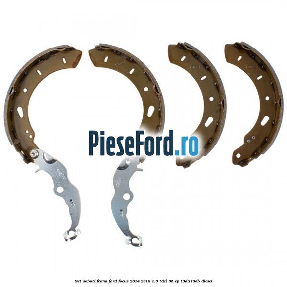 Set saboti frana Ford Focus 2014-2018 1.6 TDCi 95 cp T3DA, T3DB diesel