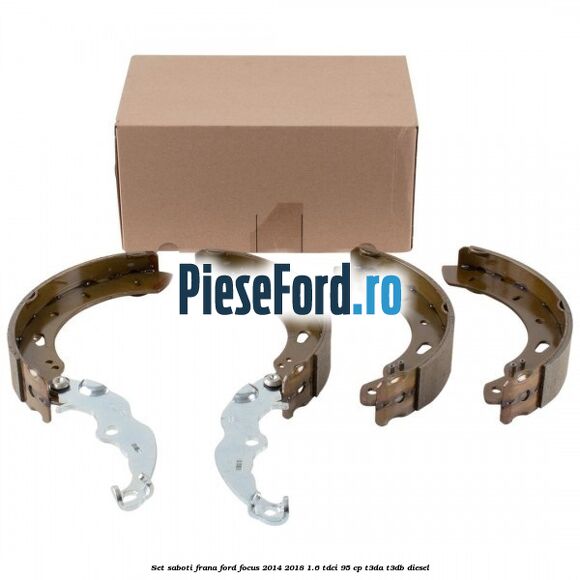 Set saboti frana Ford Focus 2014-2018 1.6 TDCi 95 cp T3DA, T3DB diesel