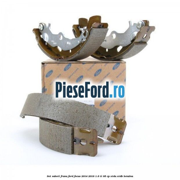 Set saboti frana Ford Focus 2014-2018 1.6 Ti 85 cp XTDA, XTDB benzina
