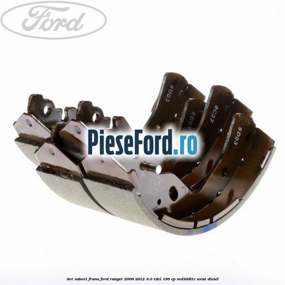 Set saboti frana Ford Ranger 2006-2012 3.0 TDCi 156 cp MD30DITC, WEAT diesel