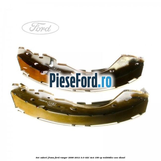 Set saboti frana Ford Ranger 2006-2012 3.0 TDCi 4x4 156 cp MD30DITC, WEC diesel