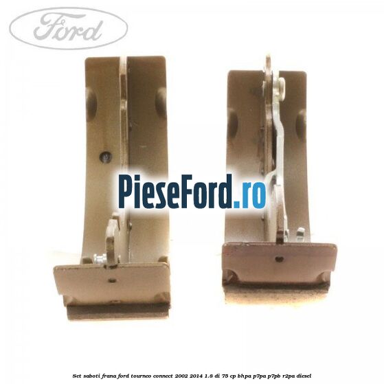 Set saboti frana Ford Tourneo Connect 2002-2014 1.8 Di 75 cp BHPA, P7PA, P7PB, R2PA diesel