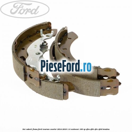 Set saboti frana Ford Tourneo Courier 2014-2018 1.0 EcoBoost 100 cp SFCA, SFCB, SFCC, SFCD benzina