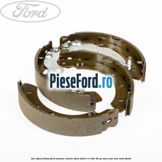 Set saboti frana Ford Tourneo Courier 2014-2018 1.5 TDCi 95 cp