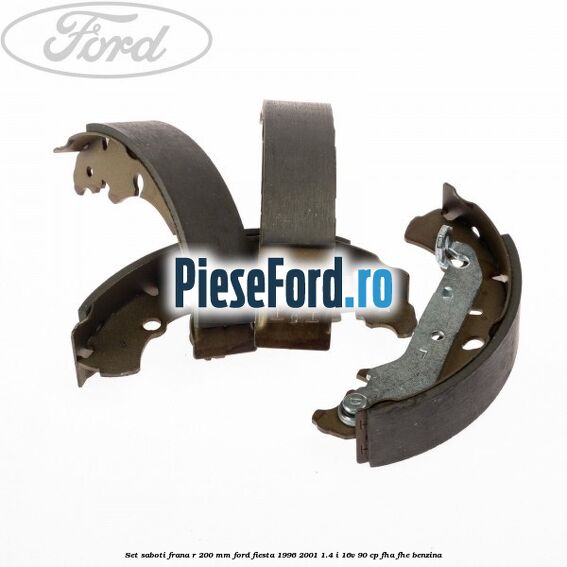 Set saboti frana R 200 mm Ford Fiesta 1996-2001 1.4 i 16V 90 cp FHA, FHE benzina