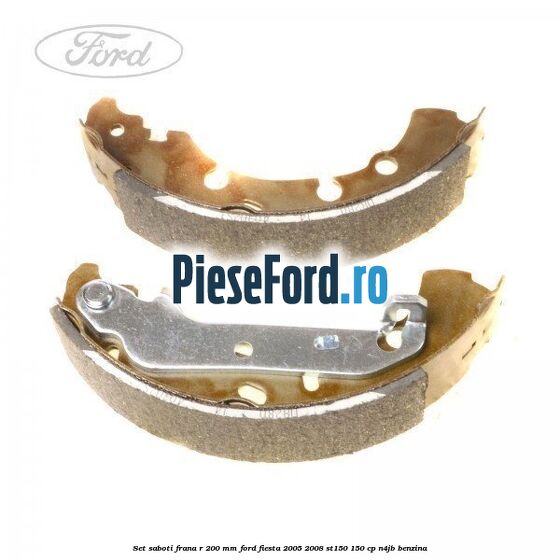 Set saboti frana R 200 mm Ford Fiesta 2005-2008 ST150 150 cp