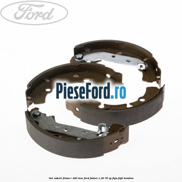 Set saboti frana R 200 mm Ford Fusion 1.25 75 cp FUJA, FUJB benzina