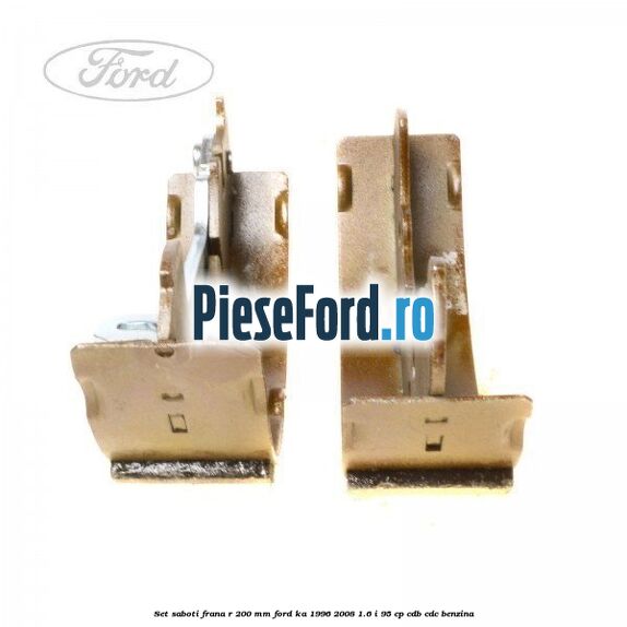 Set saboti frana R 200 mm Ford Ka 1996-2008 1.6 i 95 cp Set saboti frana R 200 mm Ford Ka 1996-2008 1.6 i 95 cp CDB, CDC benzina