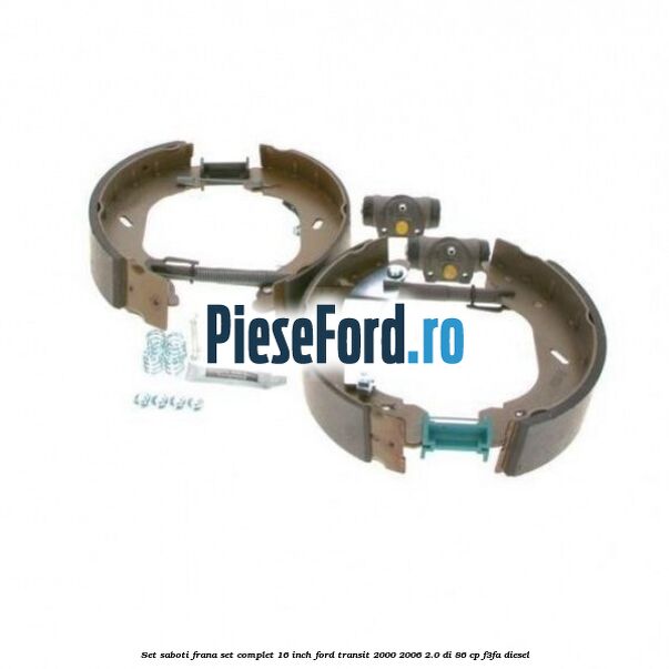 Set saboti frana set complet 16 inch Ford Transit 2000-2006 2.0 DI 86 cp F3FA diesel