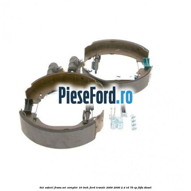 Set saboti frana set complet 16 inch Ford Transit 2000-2006 2.4 TD 75 cp Set saboti frana set complet 16 inch Ford Transit 2000-2006 2.4 TD 75 cp F4FA diesel