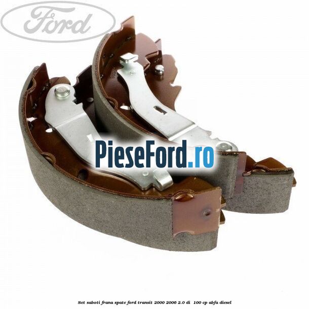 Set saboti frana spate Ford Transit 2000-2006 2.0 DI  100 cp ABFA diesel