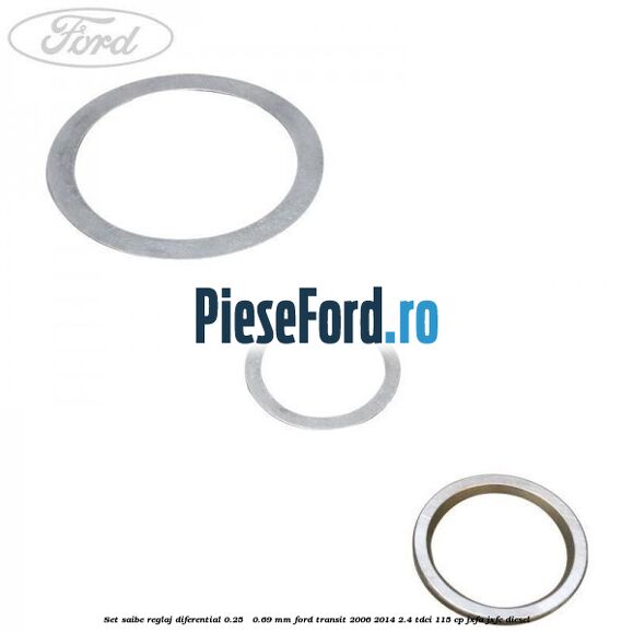 Set saibe reglaj diferential 0.25 - 0.69 mm Ford Transit 2006-2014 2.4 TDCi 115 cp JXFA, JXFC diesel