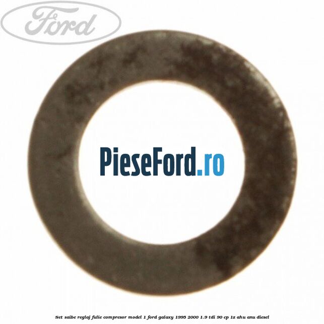 Set saibe reglaj fulie compresor model 1 Ford Galaxy 1995-2000 1.9 TDI 90 cp Set saibe reglaj fulie compresor model 1 Ford Galaxy 1995-2000 1.9 TDI 90 cp 1Z, AHU, ANU diesel