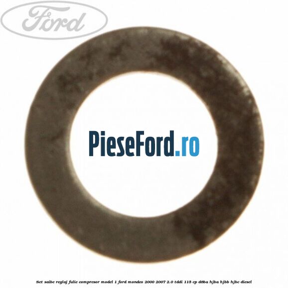 Set saibe reglaj fulie compresor model 1 Ford Mondeo 2000-2007 2.0 TDDI 115 cp Set saibe reglaj fulie compresor model 1 Ford Mondeo 2000-2007 2.0 TDDI 115 cp D6BA, HJBA, HJBB, HJBC diesel