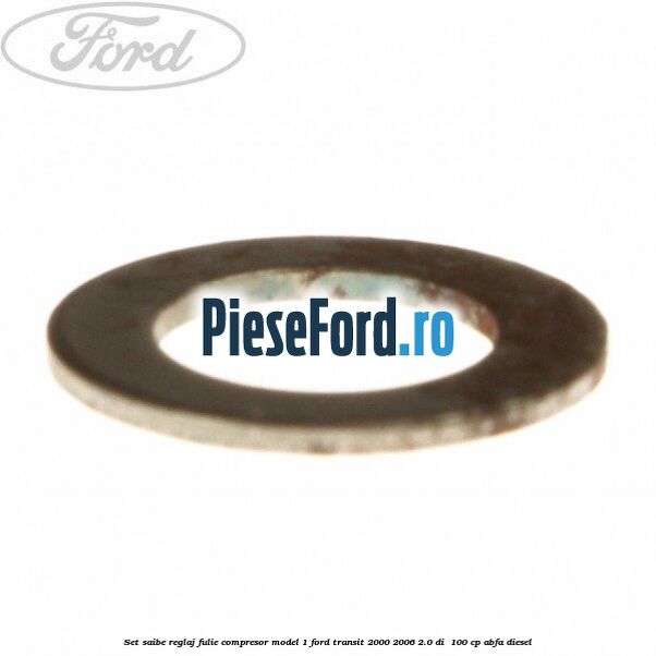 Set saibe reglaj fulie compresor model 1 Ford Transit 2000-2006 2.0 DI 100 cp Set saibe reglaj fulie compresor model 1 Ford Transit 2000-2006 2.0 DI 100 cp ABFA diesel