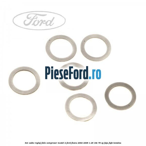 Set saibe reglaj fulie compresor model 2 Ford Fiesta 2002-2005 1.25 16V 75 cp FUJA, FUJB benzina