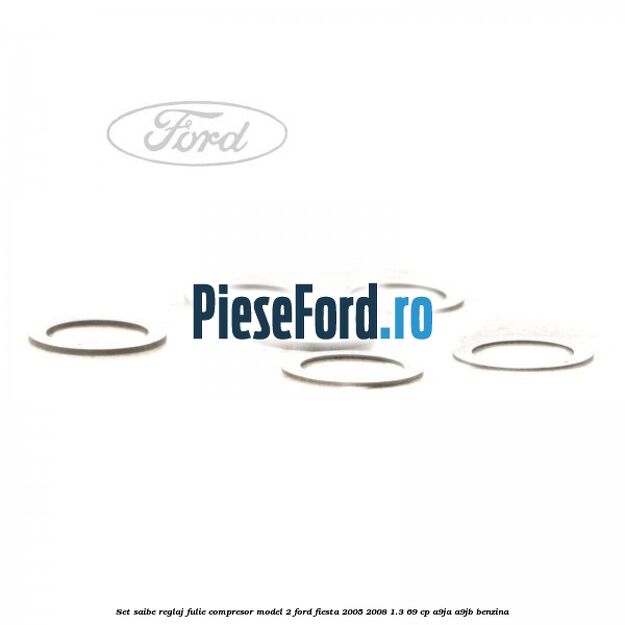 Set saibe reglaj fulie compresor model 2 Ford Fiesta 2005-2008 1.3 69 cp A9JA, A9JB benzina