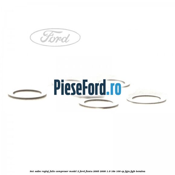 Set saibe reglaj fulie compresor model 2 Ford Fiesta 2005-2008 1.6 16V 100 cp FYJA, FYJB benzina