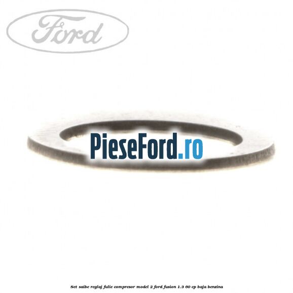Set saibe reglaj fulie compresor model 2 Ford Fusion 1.3 60 cp BAJA benzina