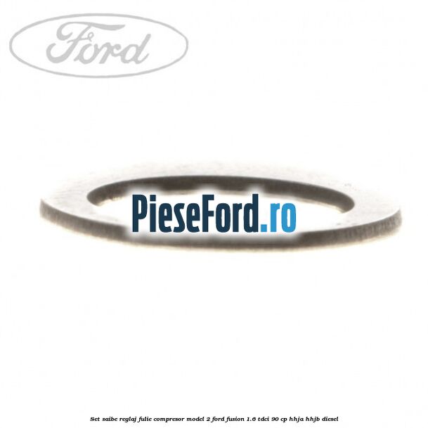 Set saibe reglaj fulie compresor model 2 Ford Fusion 1.6 TDCi 90 cp Set saibe reglaj fulie compresor model 2 Ford Fusion 1.6 TDCi 90 cp HHJA, HHJB diesel