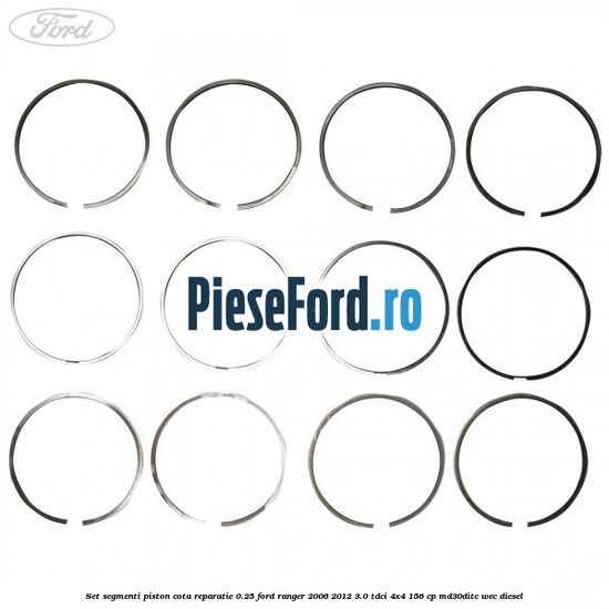 Set segmenti piston cota reparatie 0.25 Ford Ranger 2006-2012 3.0 TDCi 4x4 156 cp MD30DITC, WEC diesel