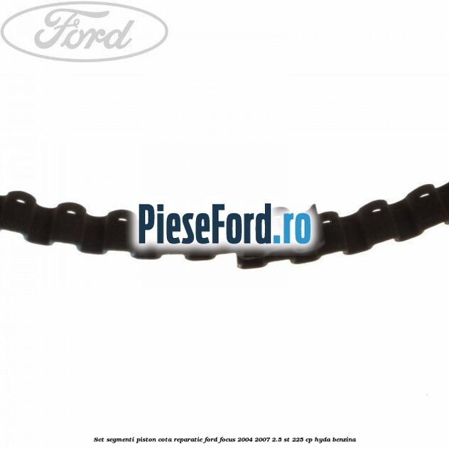 Set segmenti piston cota reparatie Ford Focus 2004-2007 2.5 ST 225 cp HYDA benzina