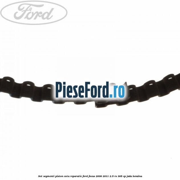 Set segmenti piston cota reparatie Ford Focus 2008-2011 2.5 RS 305 cp JZDA benzina