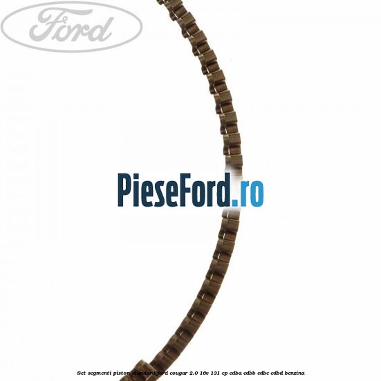 Set segmenti piston standard Ford Cougar 2.0 16V 131 cp EDBA, EDBB, EDBC, EDBD benzina
