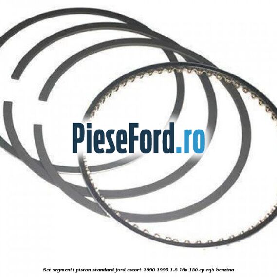 Set segmenti piston standard Ford Escort 1990-1995 1.8 16V 130 cp RQB benzina