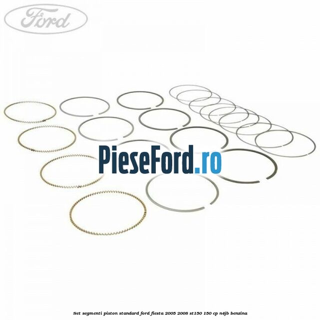Set segmenti piston standard Ford Fiesta 2005-2008 ST150 150 cp N4JB benzina