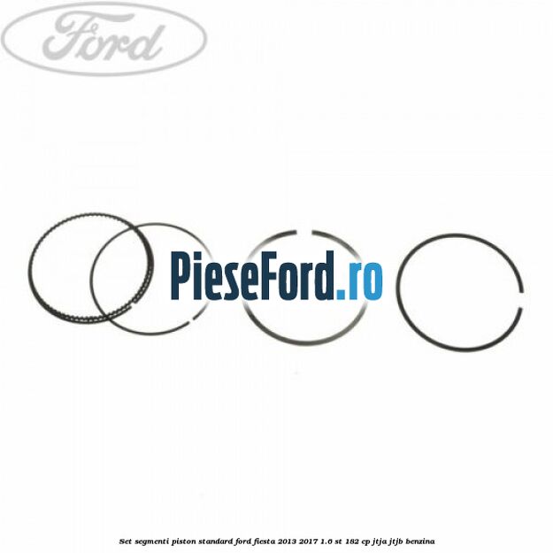 Set segmenti piston standard Ford Fiesta 2013-2017 1.6 ST 182 cp JTJA, JTJB benzina