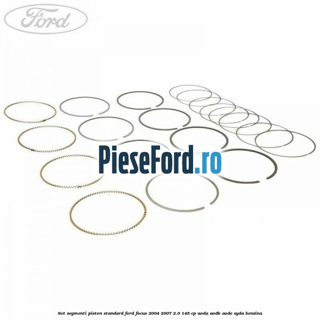 Set segmenti piston standard Ford Focus 2004-2007 2.0 145 cp AODA, AODB, AODE, SYDA benzina
