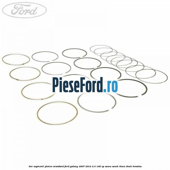Set segmenti piston standard Ford Galaxy 2007-2014 2.0 145 cp AOWA, AOWB, TBWA, TBWB benzina