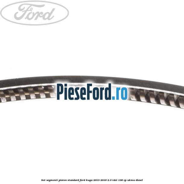 Set segmenti piston standard Ford Kuga 2013-2016 2.0 TDCi 136 cp Set segmenti piston standard Ford Kuga 2013-2016 2.0 TDCi 136 cp UKMA diesel