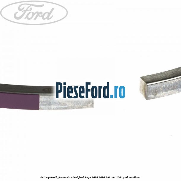 Set segmenti piston standard Ford Kuga 2013-2016 2.0 TDCi 136 cp Set segmenti piston standard Ford Kuga 2013-2016 2.0 TDCi 136 cp UKMA diesel