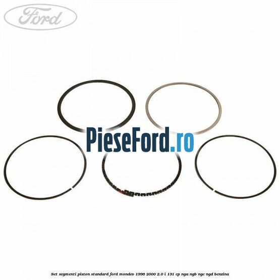 Set segmenti piston standard Ford Mondeo 1996-2000 2.0 i 131 cp NGA, NGB, NGC, NGD benzina