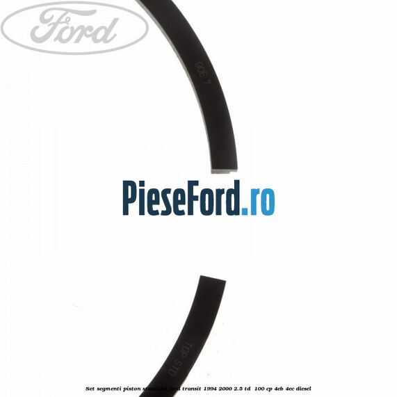Set segmenti piston standard Ford Transit 1994-2000 2.5 TD 100 cp Set segmenti piston standard Ford Transit 1994-2000 2.5 TD 100 cp 4EB, 4EC diesel