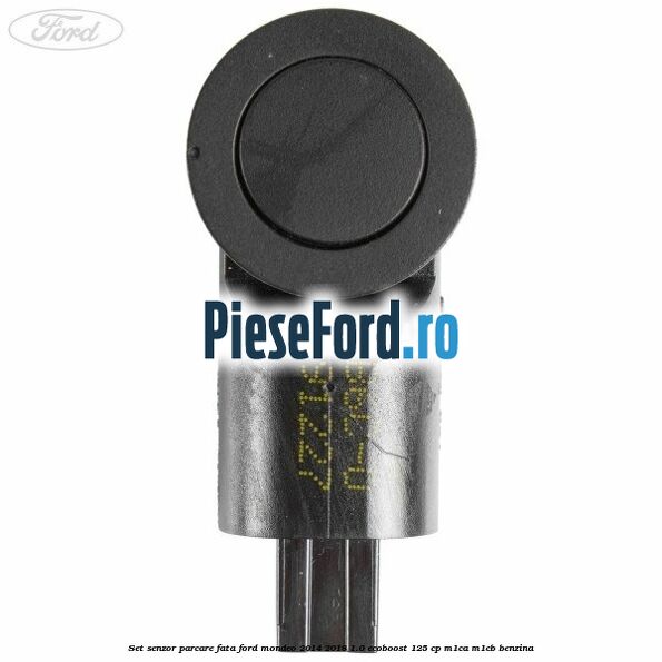 Set senzor parcare fata Ford Mondeo 2014-2018 1.0 EcoBoost 125 cp M1CA, M1CB benzina