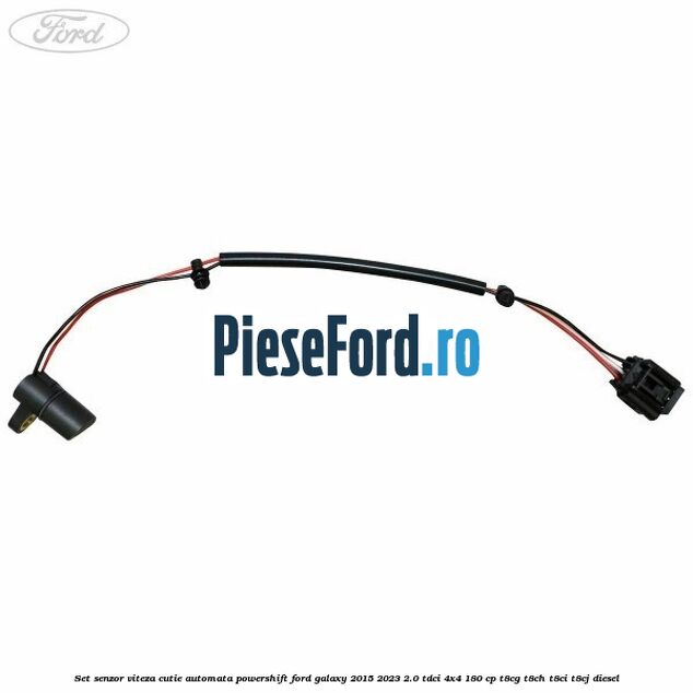 Set senzor viteza cutie automata PowerShift Ford Galaxy 2015-2023 2.0 TDCi 4x4 180 cp Set senzor viteza cutie automata PowerShift Ford Galaxy 2015-2023 2.0 TDCi 4x4 180 cp T8CG, T8CH, T8CI, T8CJ diesel